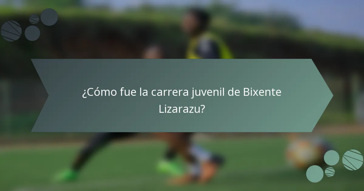 ¿Cómo fue la carrera juvenil de Bixente Lizarazu?