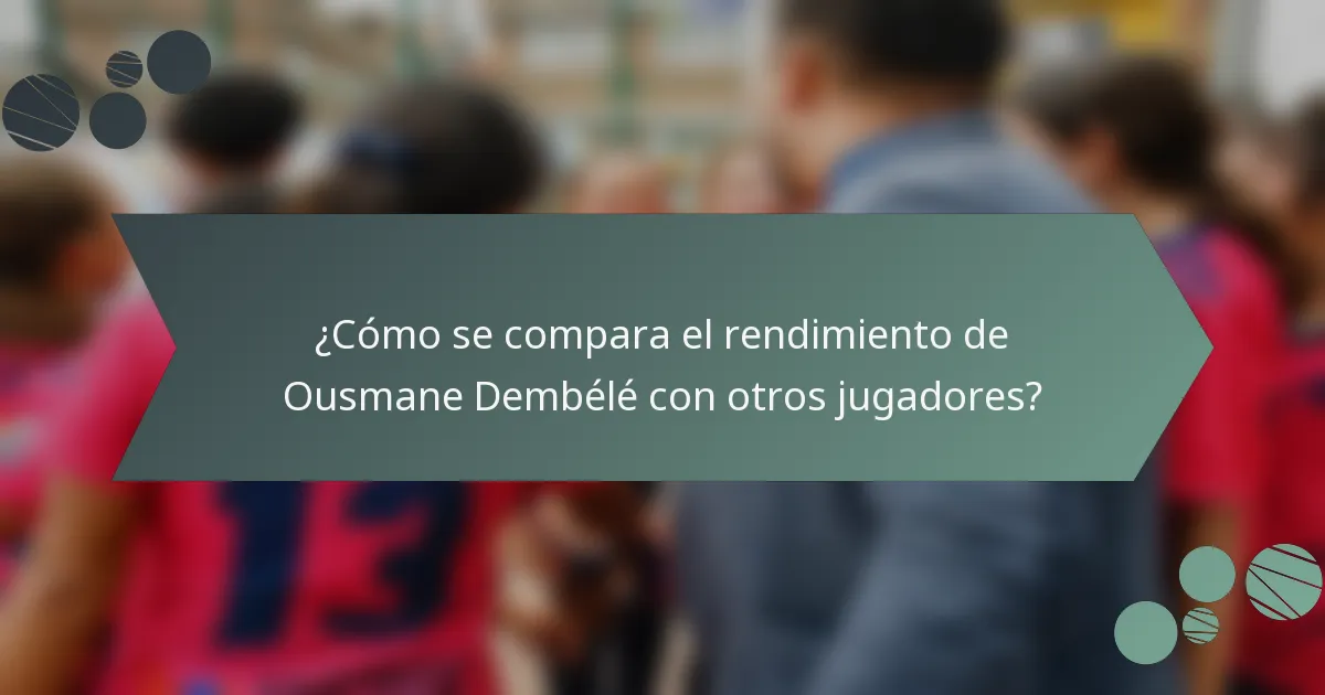 ¿Cómo se compara el rendimiento de Ousmane Dembélé con otros jugadores?
