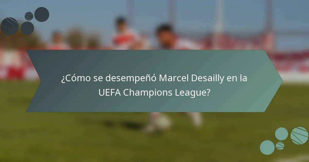 ¿Cómo se desempeñó Marcel Desailly en la UEFA Champions League?