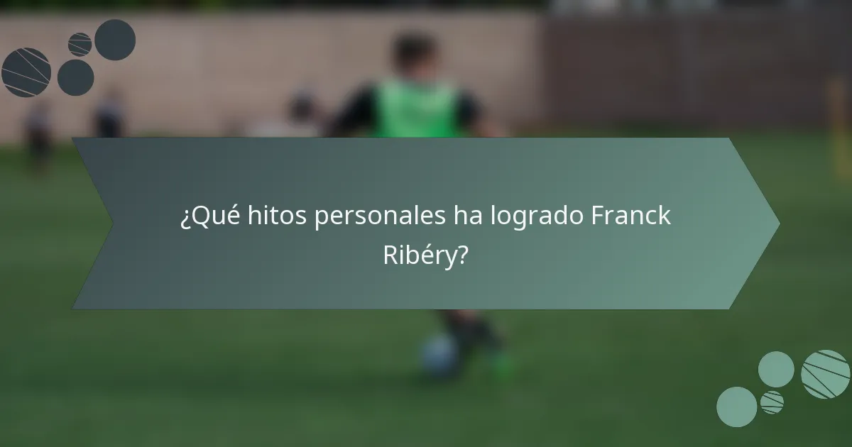 ¿Qué hitos personales ha logrado Franck Ribéry?