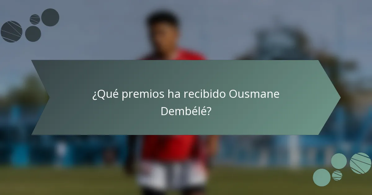 ¿Qué premios ha recibido Ousmane Dembélé?