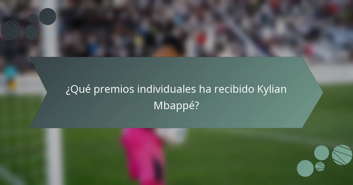 ¿Qué premios individuales ha recibido Kylian Mbappé?