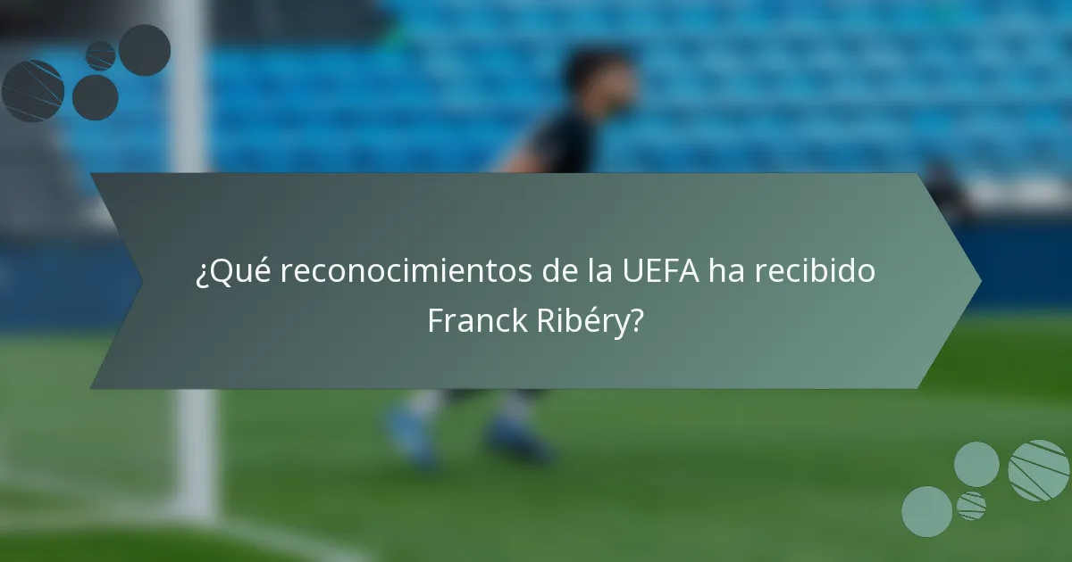 ¿Qué reconocimientos de la UEFA ha recibido Franck Ribéry?