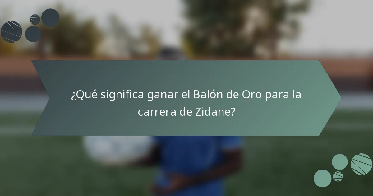 ¿Qué significa ganar el Balón de Oro para la carrera de Zidane?